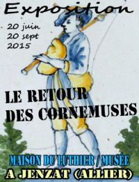 Exposition temporaire : LE RETOUR DES CORNEMUSES. Du 20 juin au 20 septembre 2015 à Jenzat. Allier. 